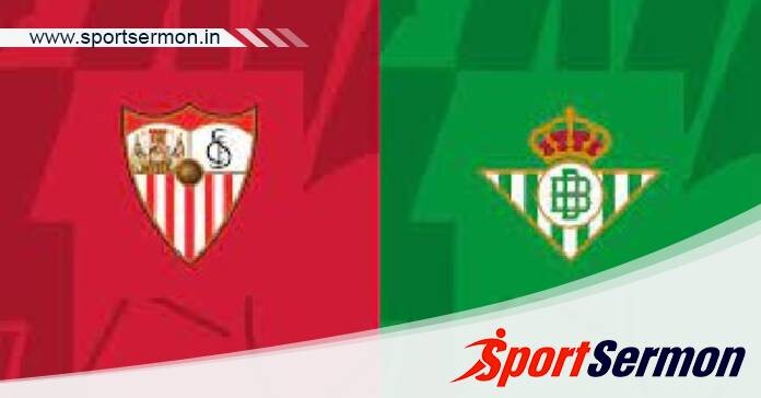 Sevilla vs Real Betis: Preview & Prediction  