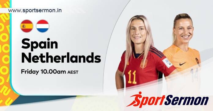 Spain vs Netherlands: Preview, Analysis & Prediction  