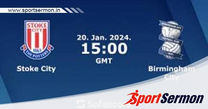 Stoke City vs Birmingham: Preview & Prediction   Stoke City vs Birmingham: Preview & Prediction