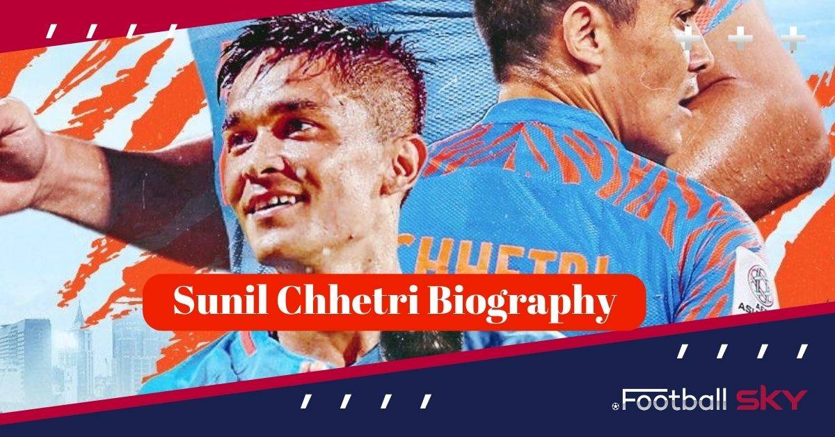 Sunil Chhetri Biography in Hindi । सुनील क्षेत्री की जीवनी  