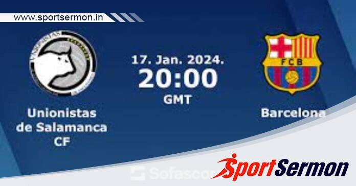 Unionistas vs Barcelona: Preview & Prediction  