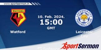 Watford vs Leicester City: Preview & Prediction  