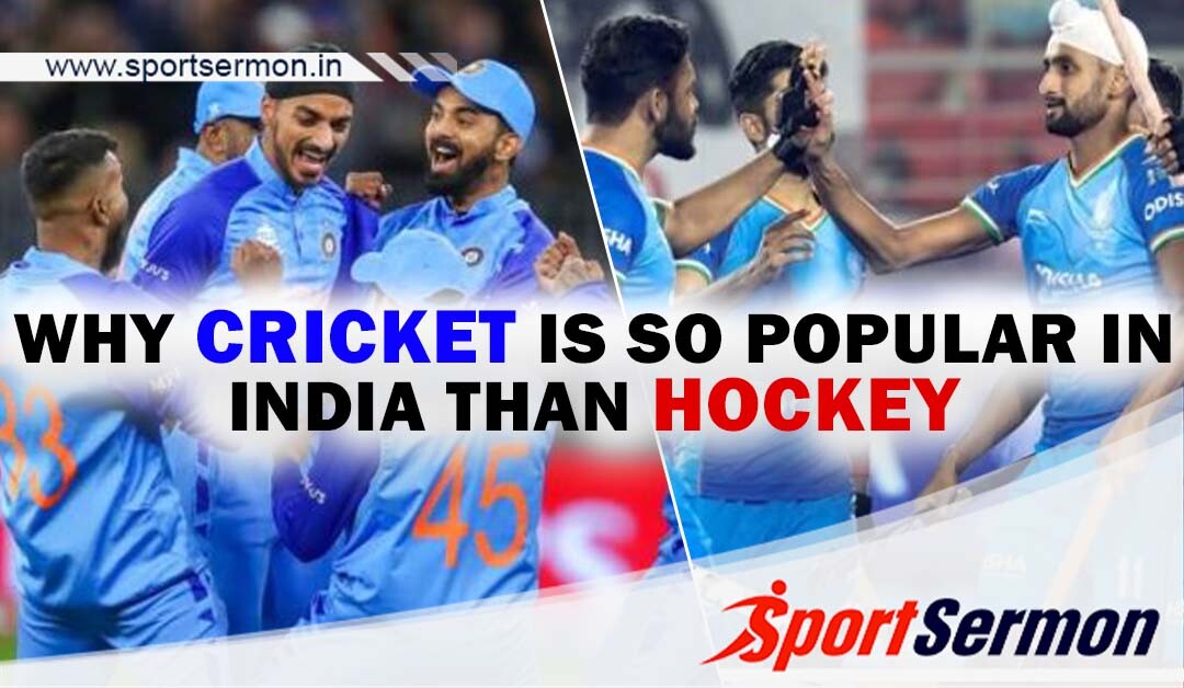 Why Cricket Is So Popular In India Than Hockey?   Why Cricket Is So Popular In India Than Hockey?
