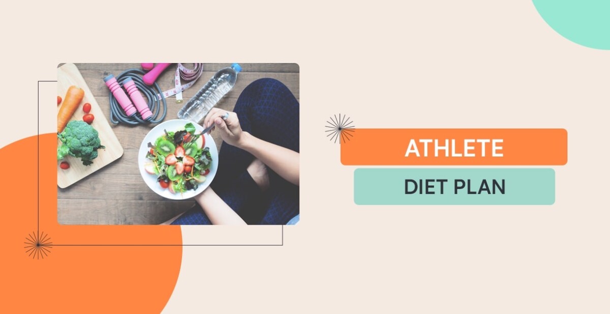 Athletes Diet Plan: The Ultimate Guide For A Healthy Body   Athletes Diet Plan: The Ultimate Guide For A Healthy Body