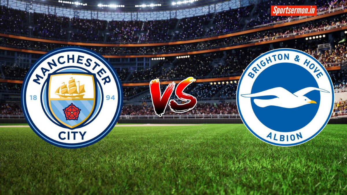Brighton vs Manchester City Match Preview, Premier League, Prediction   Brighton vs Manchester City Match Preview, Premier League, Prediction