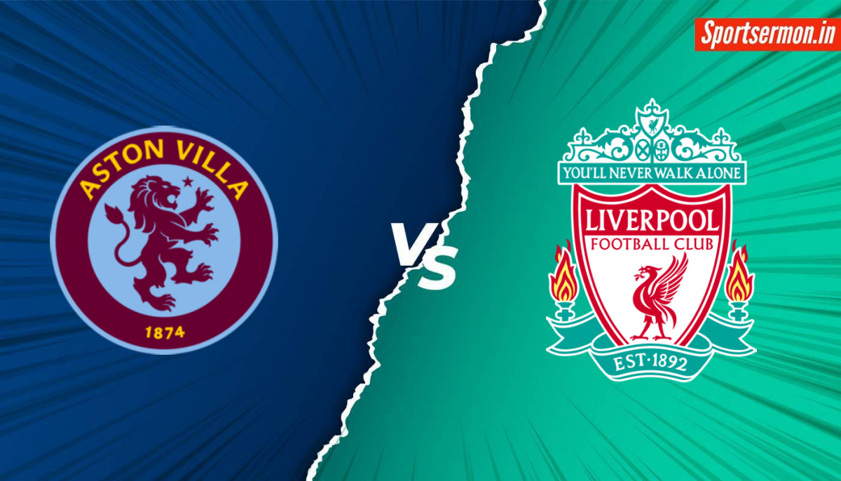 Aston Villa vs Liverpool, AVL vs LIV Match Preview, Premier League, Prediction  