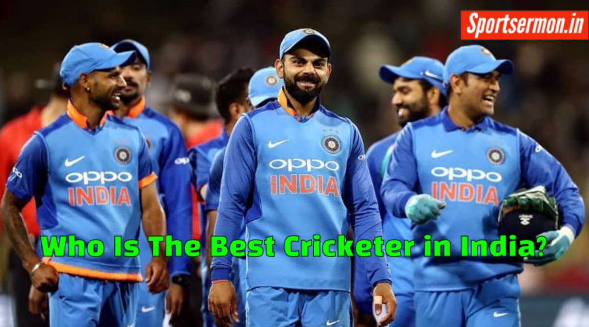 Who Is The Best Cricketer in India?  