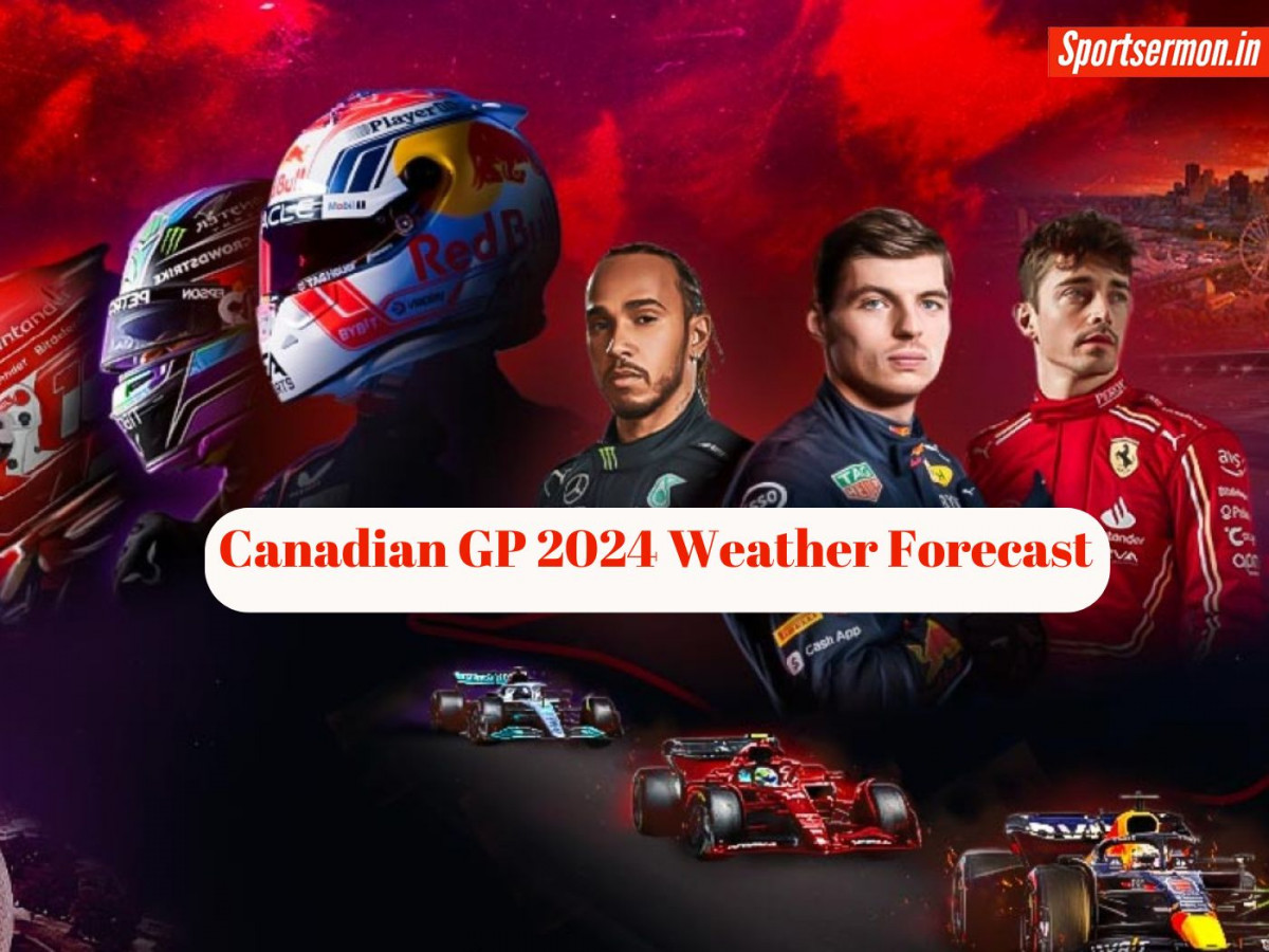 कनाडा GP में कैसा रहेगा मौसम का मिजाज, रेस से पहले जानें Weather Forecast   कनाडा GP में कैसा रहेगा मौसम का मिजाज, रेस से पहले जानें Weather Forecast