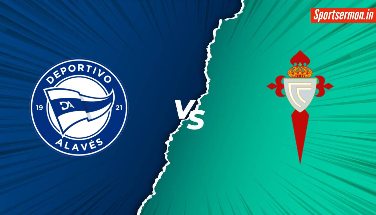 Celta de Vigo vs Alaves Prediction, CEV vs ALA, H2H, Live Score, La Liga 2024  