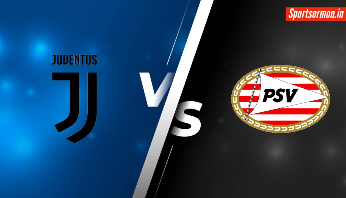 Juventus vs PSV Prediction, JUV vs PSV Live, Head-to-Head, UEFA CL 2024  