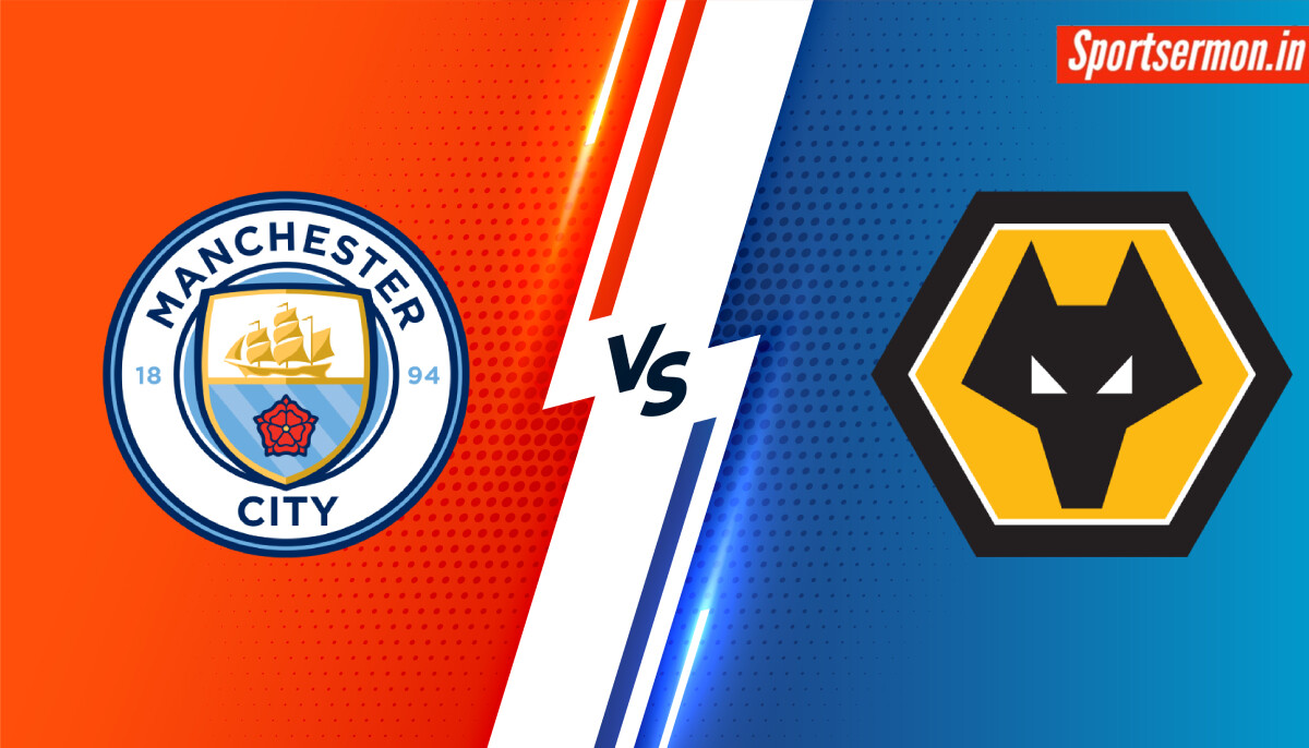 WOL vs MCI Dream11 Prediction, Wolverhampton vs Manchester City, Premier League  