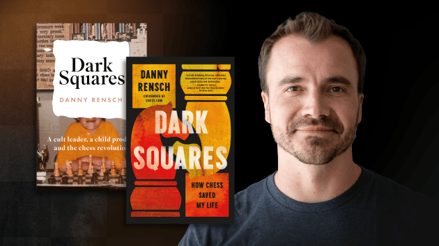 Danny Rensch Releases Dark Squares: From Cult Survivor To Chess.com Co-Founder  